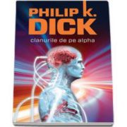 Phillip K. Dick, Clanurile de pe Alpha - Editie paperback