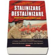 Stalinizare si destalinizare. Evolutii institutionale si impact social (Cosmin Budeanca)