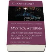 Rudolf Steiner, Mystica Aeterna - Din istoria si continuturile sectiunii cultic-cognitive a scolii esoterice