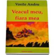 Andru Vasile, Veacul meu, fiara mea