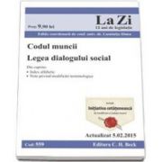 Codul muncii. Legea dialogului social. Actualizat la 1. 02. 2015 - Cod 559 (Dima Luminita)