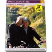 Portia de Sanatate - Remedii la indemana. Cancer, cataracta, colesterol. Volumul 4