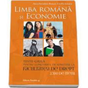 Teste-grila pentru concursul de admitere la Facultatea de Drept. Limba Romana si Economie - 2. 500 itemi - Editia a III-a, revizuita