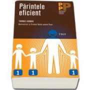 Parintele eficient - Colectia, psihologie practica pentru parinti (Thomas Gordon)