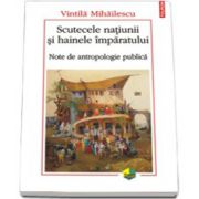 Scutecele natiunii si hainele imparatului. Note de antropologie publica