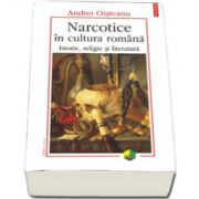 Narcotice in cultura romana. Istorie, religie si literatura (Editia 2011)