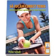 Scholl Peter, Sa jucam corect tenis. Antrenament optim de la bun inceput