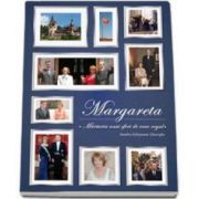 Margareta. Marturia unui sfert de veac regal. 1990-2015