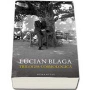 Lucian Blaga, Trilogia cosmologica