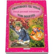 Doua povesti minunate - Croitorasul cel viteaz, Tom degetel