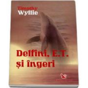 Delfini, E. T. şi îngeri - aventuri printre inteligenţe spirituale