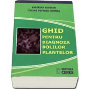 Ghid pentru diagnoza bolilor plantelor (Valerian Severin)