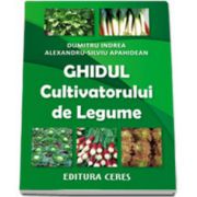 Ghidul cultivatorului de legume. Editia a II-a revizuita si adaugita