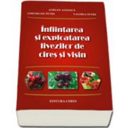 Infiintarea si exploatarea livezilor de cires si visin (Adrian Asanica)