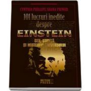 101 lucruri inedite despre Einstein. Sex, stiinta si misterele universului