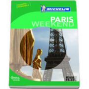 Paris Weekend. Ghidul Michelin cu harta detasabila