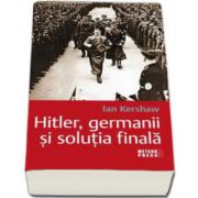 Hitler, germanii si solutia finala