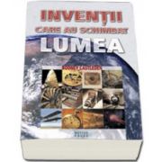 Inventii care au schimbat lumea