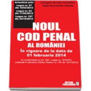 Noul cod penal. Culegere de acte normative. In vigoare de la 01 februarie 2014