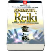 Spiritul Reiki. Manualul complet al sistemului Reiki