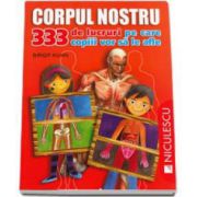 Birgit Kuhn, Corpul nostru. 333 de lucruri pe care copiii vor sa le afle - Editie ilustrata