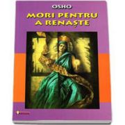 Osho, Mori pentru a renaste