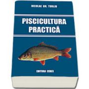 Piscicultura practica (Nicolae Gh. Turliu)