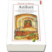 Aziluri. Eseuri despre situatia sociala a pacientilor psihiatrici si a altor categorii de persoane institutionalizate