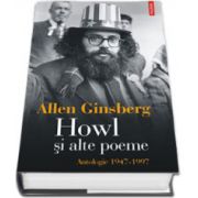 Howl si alte poeme. Antologie 1947-1997 (Editie Cartonata)