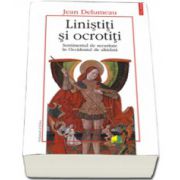 Linistiti si ocrotiti. Sentimentul de securitate in Occidentul de altadata (vol. II)