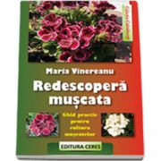 Redescopera muscata. Ghid practic pentru cultura muscatelor (Maria Vinereanu)