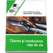 Taierea si conducerea vitei de vie (Coriolan Liviu Dejeu)