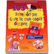 103 intrebari despre bine si rau pe care le pun copiii