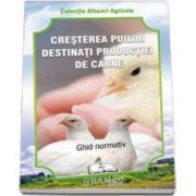 Ghid normativ. Cresterea puilor destinati productiei de carne