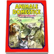 Animale domestice. Mica enciclopedie (Pentru prescolari si scolari)