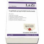 Legislatia proprietatii intelectuale. Actualizat la 20. 04. 2015 - Include modificarile aduse prin Legea nr. 53/2015 (Cod 570)