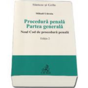 Udroiu Mihail - Procedura penala. Partea generala. Noul Cod de procedura penala. Sinteze si grile. Editia 2