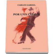 Carlos Gardel, Por una cabeza. Tango pentru vioara si pian - Cartea contine CD