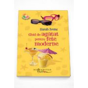 Ghid de agatat pentru fete moderne - Sarah Ivens