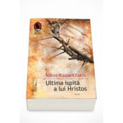 Ultima ispita a lui Hristos - Nikos Kazantzakis