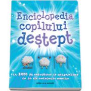 Enciclopedia copilului destept. Cu 2000 de intrebari si raspunsuri ca sa iti antrenezi mintea Editia a II-a, revizuita