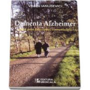 Dementa Alzheimer. Ghid prin labirintul comunicarii (Ianusevici Viorica)