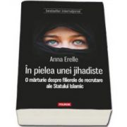 In pielea unei jihadiste. O marturie despre filierele de recrutare ale Statului Islamic