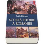 Keith Hitchins, Scurta istorie a Romaniei. Traducere de Lucia Popovici