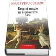 Ioan Petru Culianu, Eros si magie in Renastere. 1484 - Editie Cartonata