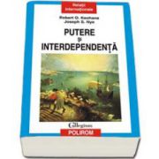 Putere si interdependenta. Traducere de Adriana Straub - Studiu introductiv de Olivia Toderean