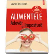 Alimentele. Adevar si impostura