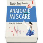 Anatomie pentru miscare, vol. II: Exercitii de baza