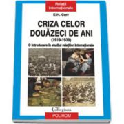 Criza celor douazeci de ani (1919-1939): o introducere in studiul relatiilor internationale