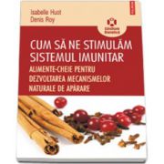 Cum sa ne stimulam sistemul imunitar. Alimente-cheie pentru dezvoltarea mecanismelor naturale de aparare